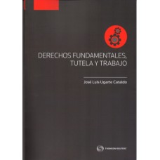 DERECHOS FUNDAMENTALES, TUTELA Y TRABAJO